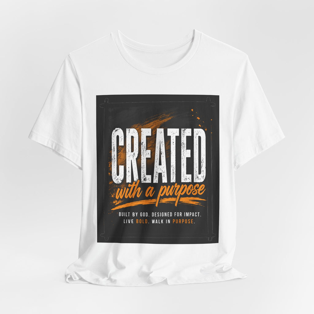Created with a Purpose T-Shirt — Inspirational Christian Faith Tee